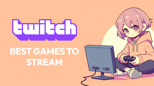 Best games to stream on Twitch